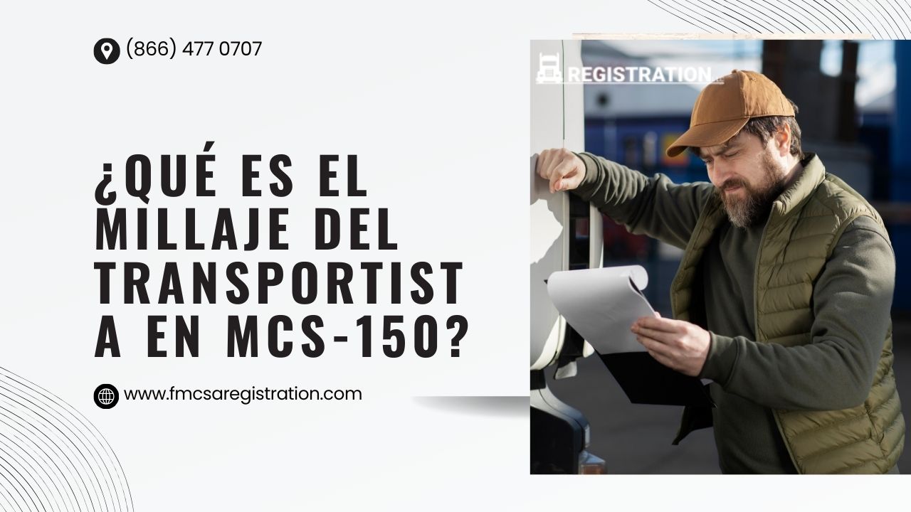 ¿Qué es el Millaje del Transportista en MCS-150?